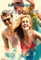 IRONIE LA VIE