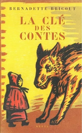 Essais littéraires (H.C.) La Clé des contes - Bernadette Bricout - LE SEUIL EDITIONS