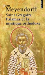 Saint Grégoire Palamas et la Mystique orthodoxe