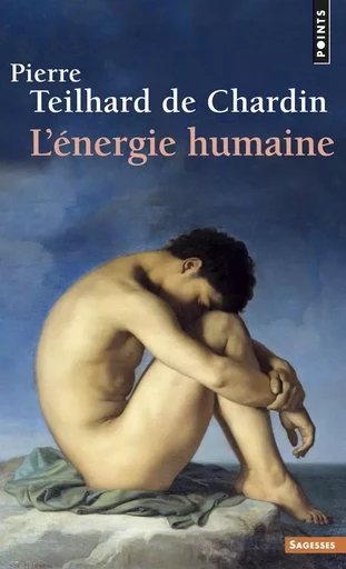 Points Sagesses L'Energie humaine - Pierre Teilhard de Chardin - POINTS EDITIONS