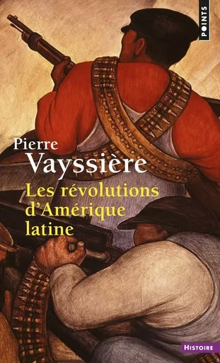 Les Révolutions d'Amérique latine - Pierre Vayssière - POINTS EDITIONS