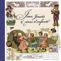 JEUX JOUETS ET REVES D'ENFANTS