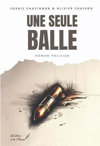 UNE SEULE BALLE. -  CHAVIGNON SOPHIE - LIVRE ET PLUME