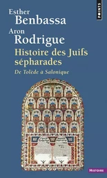 Points Histoire Histoire des Juifs sépharades. De Tolède à Salonique