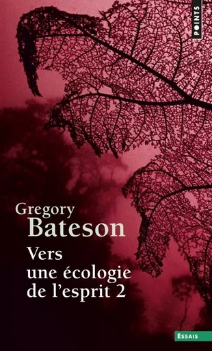 Vers une écologie de l'esprit - Gregory Bateson - POINTS EDITIONS