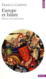 Europe et Islam. Histoire d'un malentendu