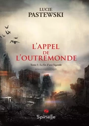 L’Appel de l’Outremonde - Tome I : La fin d'une légende