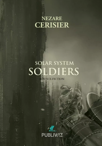 Solar System Soldiers - Nezare Cerisier - PUBLIWIZ