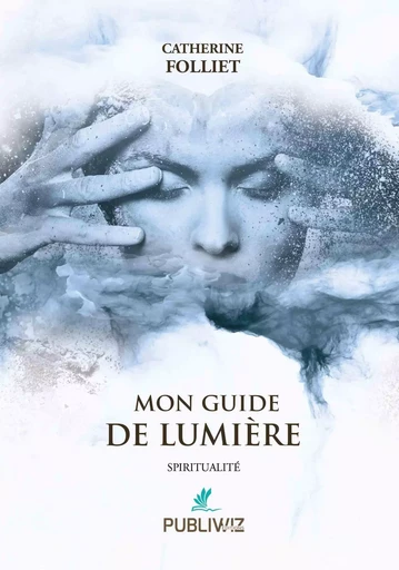 Mon guide de lumière - Catherine Folliet - PUBLIWIZ