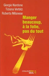 Manger beaucoup, à la folie, pas du tout