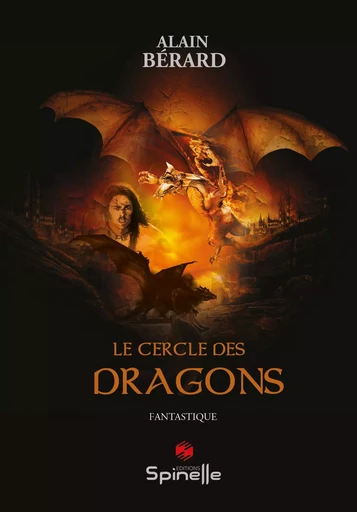 Le cercle des dragons - Alain Bérard - SPINELLE