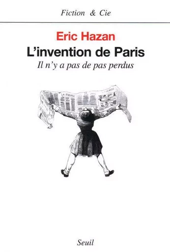 L'Invention de Paris. Il n'y a pas de pas perdus - Éric HAZAN - LE SEUIL EDITIONS