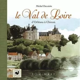 Le val de Loire - d'Orléans à Chinon