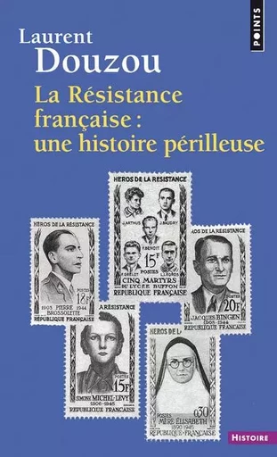 La Résistance française : une histoire périlleuse - Laurent Douzou - POINTS EDITIONS