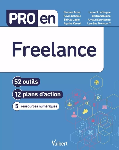 Pro en Freelance - Romain Arnol, Bertrand Moine, Laurène Tronscorff, Laurent Lafforgue, Agathe Kenesi, Arnaud Sourisseau, Shirley Jagle - VUIBERT