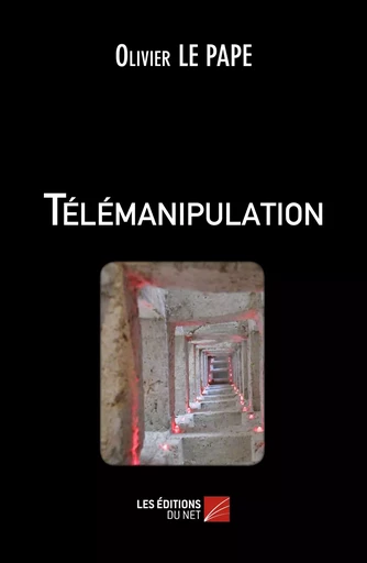 Télémanipulation - Olivier Le Pape - Les Editions du Net