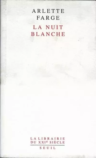 La Nuit blanche - Arlette Farge - LE SEUIL EDITIONS