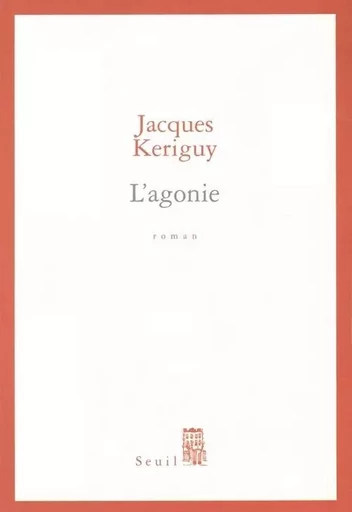 L'Agonie - Jacques Keriguy - LE SEUIL EDITIONS