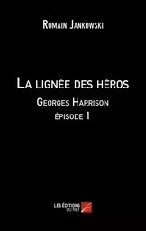 La lignée des héros : Georges Harrison épisode 1