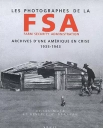 L'Oeuvre photographique Les Photographes de la Farm Security Administration (1935-1943). Archives d'