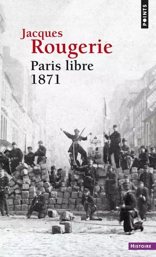 Points Histoire Paris libre 1871 - Jacques Rougerie - POINTS EDITIONS