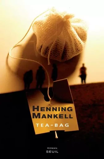 Tea-Bag - Henning Mankell - LE SEUIL EDITIONS