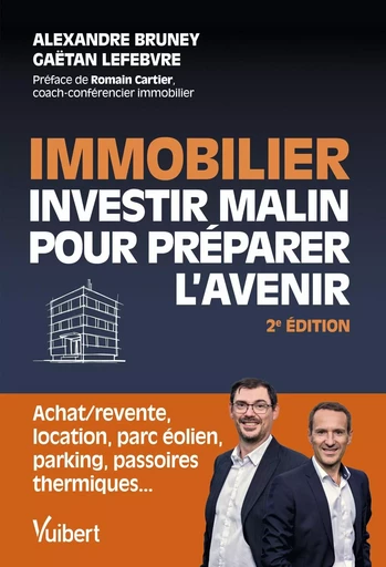 Immobilier : investir malin pour préparer l'avenir - Alexandre Bruney, Gaëtan Lefebvre - VUIBERT