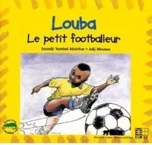 Louba, le petit footballeur - Sanodji Abiathar - EDICEF REVUES