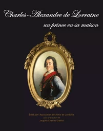 Charles-Alexandre de Lorraine un prince en sa maison