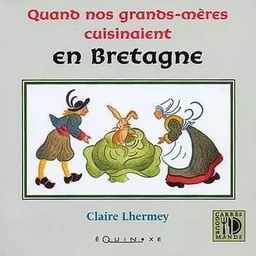 Quand nos grands-mères cuisinaient en Bretagne