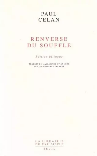 La Librairie du XXIe siècle Renverse du souffle - Paul Celan - LE SEUIL EDITIONS