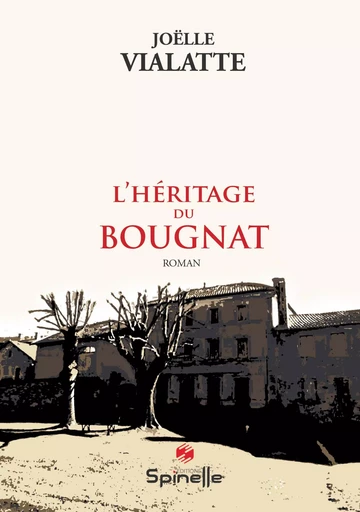 L’héritage du Bougnat - Joëlle VIALATTE - SPINELLE