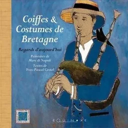 Coiffes & costumes de Bretagne - regards d'aujourd'hui