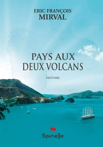 Pays aux deux volcans Pays aux deux volcans - Éric François Mirval - SPINELLE