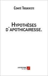 Hypothèses d'apothicairesse