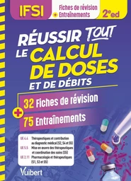 Réussir tout le calcul de doses et de débits en 32 fiches de révision et 75 entraînements