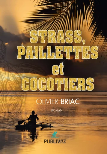 Strass, paillettes et cocotiers - Olivier Briac - PUBLIWIZ