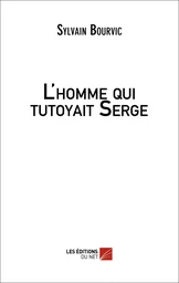 L'homme qui tutoyait Serge