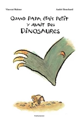 Quand papa était petit y'avait des dinosaures