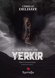 Le trône de Yerkir - Tome I : un nouvel empire