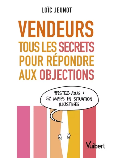 Vendeurs : tous les secrets pour répondre aux objections - Loïc Jeunot - VUIBERT