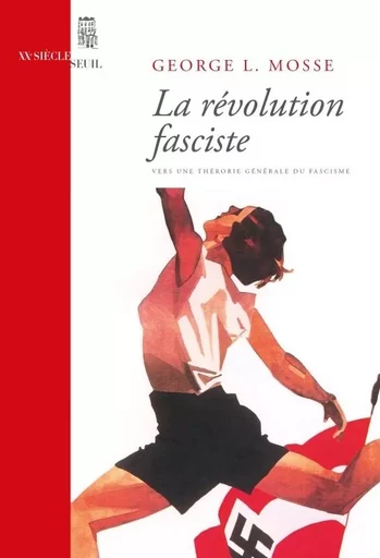 XXe siècle La Révolution fasciste. Vers une thérorie générale du fascisme - George L. Mosse - LE SEUIL EDITIONS