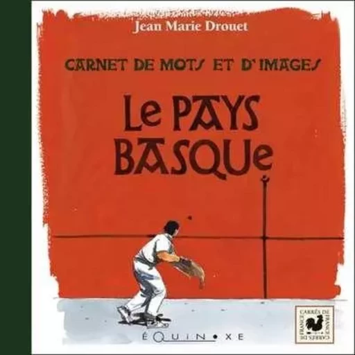 Le Pays basque - carnet de mots et d'images -  - EQUINOXE