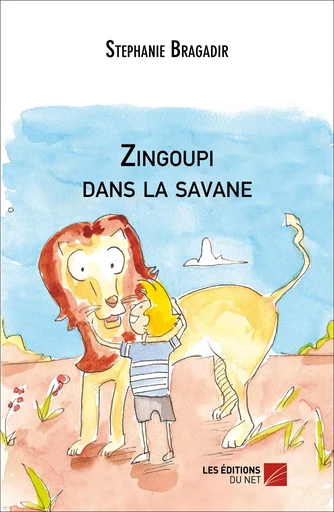 Zingoupi dans la savane - Stéphanie Bragadir - Les Editions du Net