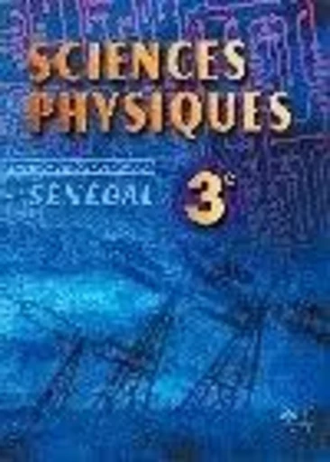 Sciences physiques 3e Sénégal -  Collectif - EDICEF REVUES