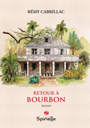 Retour à Bourbon - Remy Cabrillac - SPINELLE