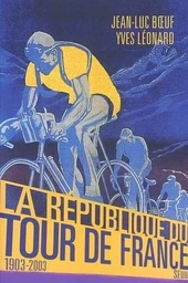 Histoire (H.C.) La République du Tour de France (1903-2003)