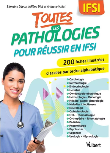 Toutes les pathologies pour réussir en IFSI - Blandine Dijoux, Hélène Diot, Anthony Vallat - VUIBERT