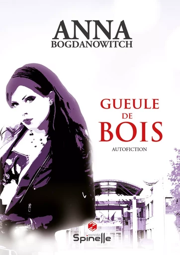 Gueule de bois - Anna Bogdanowitch - SPINELLE