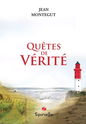 Quêtes de vérité - Jean Montegut - SPINELLE